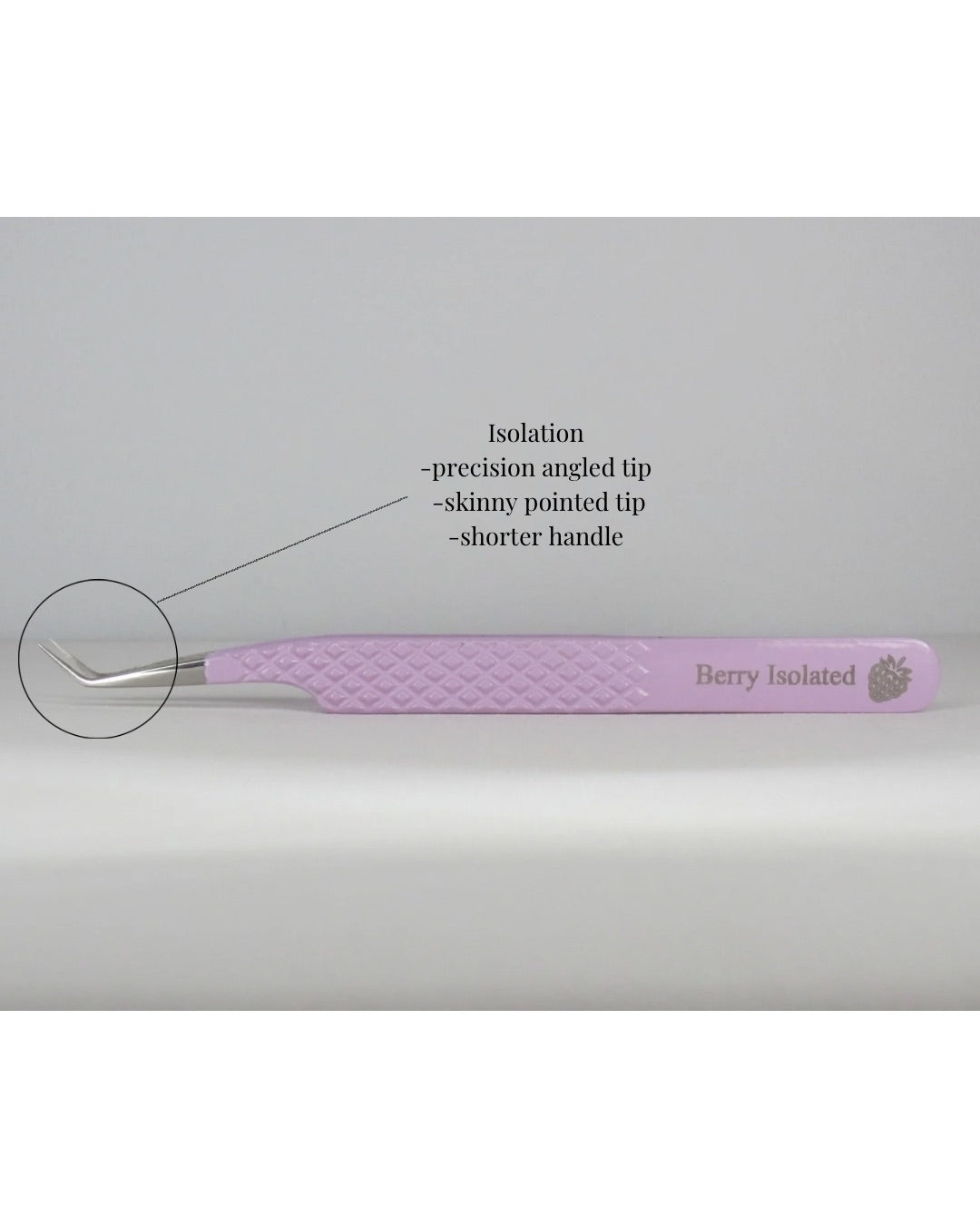 BERRY ISOLATED- curved skinny tip, isolation, shorter handle
